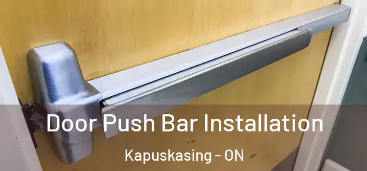 Door Push Bar Installation Kapuskasing - ON