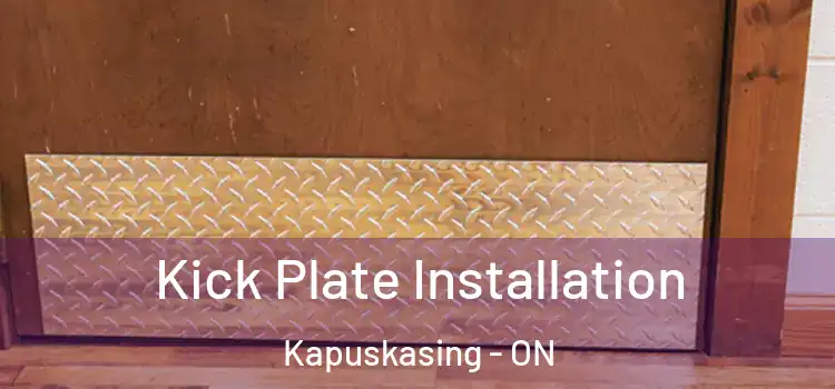 Kick Plate Installation Kapuskasing - ON
