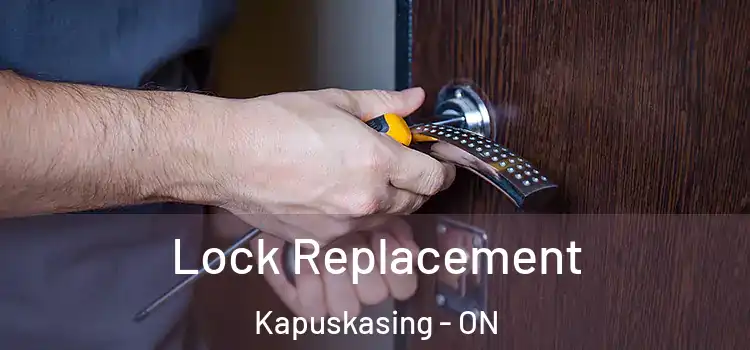 Lock Replacement Kapuskasing - ON